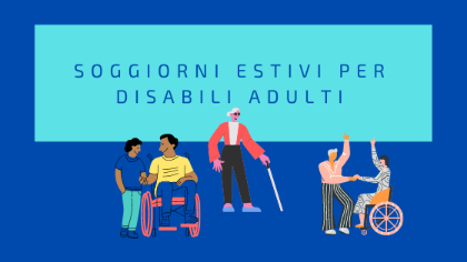 Soggiorni Estivi 2026: Avviso Pubblico per persone con disabilità e disagio psichico – Distretto VT3