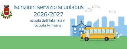 ISCRIZIONI AL SERVIZIO SCUOLABUS – ANNO SCOLASTICO 2026/2027 (Scuola dell’Infanzia e Scuola Primaria)
